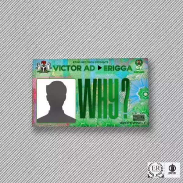 Victor AD - Why ft Erigga